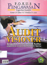 Image of FOKUS PENGAWASAN TEGAS DAN MANDIRI NOMOR 28 TAHUN VII TRIWULAN IV 2010 : Audit Visioner Penguatan Profesionalisme Auditor Inspektorat Jenderal Kementerian Agama
