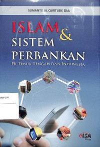 Image of Islam & Sistem Perbankan di Timur Tengah dan Indonesia