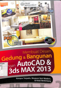 PANDUAN APLIKASI & SOLUSI : Membuat Desain Gedung & Bangunan dengan AutoCAD & 3ds MAX 2013