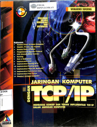 JARINGAN KOMPUTER DENGAN TCP/IP : Membahas Konsep & Teknik Implementasi TCP/IP dalam Jaringan Komputer