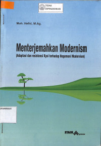 MENTERJEMAHKAN MODERNISM (ADAPTASI DAN  RESISTENSI KYAI TERHADAP HEGEMONI MODERNISM)
