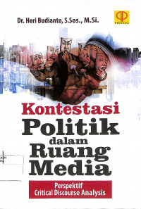 KONTESTASI POLITIK dalam RUANG MEDIA : Perspektif Critical Discourse Analysis