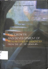 THE GROWTH AND DEVELOPMENT OF MUSLIM CITIES IN INDONESIA FROM THE 13TH - 18TH CENTURY