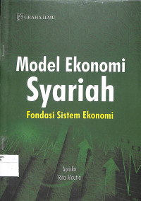 MODEL EKONOMI SYARIAH : Fondasi Sistem Ekonomi