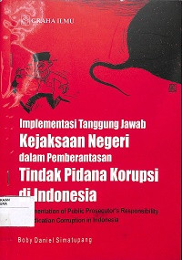 Implementasi Tanggung Jawab Kejaksaan Negeri Dalam Pemberantasan Tindak Pidana Korupsi Di Indonesia