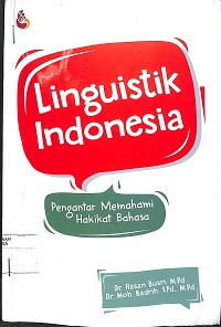 LINGUISTIK INDONESIA : Pengantar Memahami Hakikat Bahasa