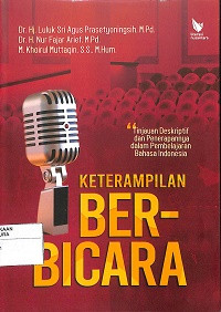 KETERAMPILAN BERBICARA : Tinjauan Deskriptif dan Penerapannya dalam Pembelajaran Bahasa Indonesia