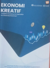 EKONOMI KREATIF : Cretive Economy As Inspiration For Great Businessman, Cet. 1 Januari 2024