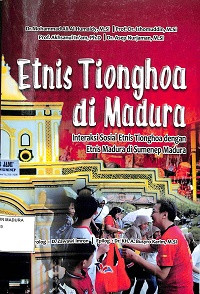 Etnis Tionghoa di Madura: Interaksi Sosial Etnis Tionghoa dengan Etnis Madura di Sumenep Madura