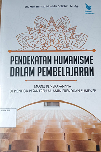 Pendekatan Humanisme dalam Pembelajaran: Model Penerapannya di Pondok Pesantren al-Amin Prenduen Sumenep