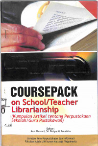 COURSEPACK ON TEACHER LIBRARIANSHIP : Kumpulan Artikel tentang Perpustakaan Sekolah/guru Pustakawan