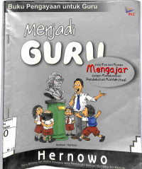 MENJADI GURU YANG MAU DAN MAMPU MENGAJAR DENGAN MENGGUNAKAN PENDEKATAN KONTEKSTUAL