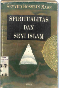 SPIRITUALITAS DAN SENI ISLAM = ISLAMIC ART AND SPIRITUALITY