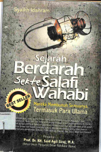 SEJARAH BERDARAH SEKTE SALAFI WAHABI: Mereka Membunuh Semunya, Termasuk Para Ulama