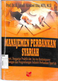 MANAJEMEN PERBANKAN SYARIAH  Teori, Praktik Dan Isu-Isu Kontemporer Perkembangan dan Pengembangan Industri Perbankan Syari'ah