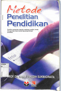 METODE PENELITIAN PENDIDIKAN : Penelitian Memberikan Deskripsi, Ekspalasi, Prediksi, Inovasi, dan Juga dasar-dasar Teoritis bagi Pengembangan Pendidikan