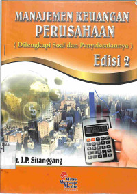 MANAJEMEN KEUANGAN PERUSAHAAN EDISI 2 : Dilengkapi Soal-Soal dan Penjelasannya