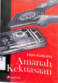 FIQH KORUPSI: Amanah vs Kekuasaan