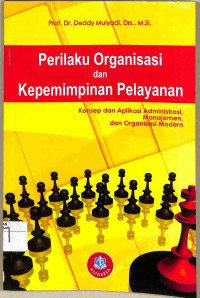 PRILAKU ORGANISASI DANKEPEMIMPINAN PELAYANAN : Konsep dan Aplikasi Administrasi Manajemen, dan Organisasi Modern