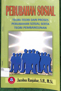 PERUBAHAN SOSIAL TEORI-TEORI DAN PROSES PERUBAHAN SOSIAL SERTA TEORI PEMBANGUNAN