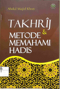 TAKHRIJ METODE DAN MEMAHAMI HADIS