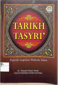 TARIKH TASYRI' : Sejarah Legislasi Hukum Islam