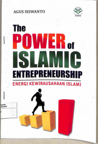 THE POWER OF ISLAMIC ENTREPRENEURSHIP ENERGI KEWIRAUSAHAAN ISLAMI