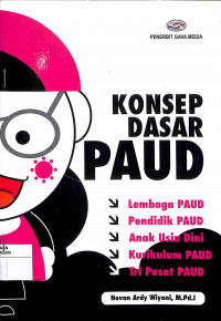 KONSEP DASAR PAUD : Lembaga PAUD, Pendidikan PAUD, Anak Usia Dini, Kurikulum PAUD, Tri Pusat PAUD