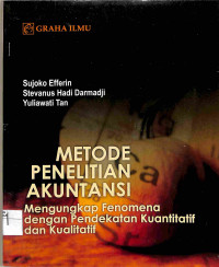 METODE PENELITIAN AKUNTANSI Mengungkap Fenomena dengan Pendekatan Kuantitatif dan Kualitatif