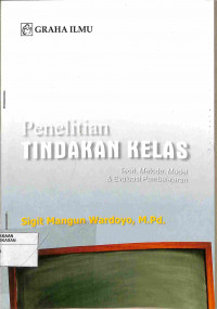 PENELITIAN TINDAKAN KELAS TEORI, METODE, MODEL & EVALUASI PEMBELAJARAN