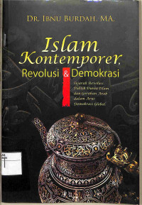 ISLAM KONTEMPORER REVOLUSI & DEMOKRASI SEJARAH REVOLUSI POLITIK DUNIA ISLAM & GERAKAN ARAB DALAM ARUS DEMOKRASI GLOBAL