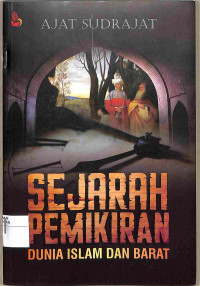 SEJARAH PEMIKIRAN : DUNIA ISLAM DAN BARAT