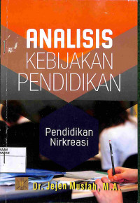 ANALISIS KEBIJAKAN PENDIDIKAN: PENDIDIKAN NIRKREASI