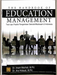 THE HANDBOOK OF EDUCATION MANAGEMENT TEORI DAN PRAKTIK PENGELOLAAN SEKOLAH/MADRASAH DI INDONESIA