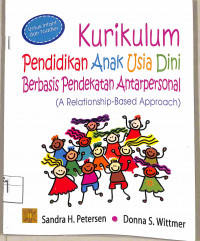 KURIKULUM PENDIDIKAN ANAK USIA DINI BERBASIS PENDEKATAN ANTARPERSONAL (A RELATIONSHIP-BASED APPROACH)