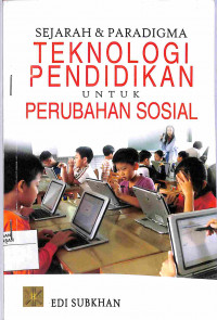 SEJARAH DAN PARADIGMA TEKNOLOGI PENDIDIKAN UNTUK PERUBAHAN SOSIAL