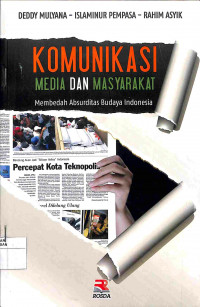 KOMUNIKASI MEDIA DAN MASYARAKAT Membedah Absurditas Budaya Indonesia