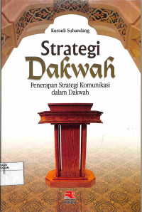 STRATEGI DAKWAH: PENERAPAN STRATEGI KOMUNIKASI DALAM DAKWAH