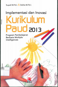 IMPLEMENTASI DAN INOVASI KURIKULUM PAUD 2013 Program Pembelajaran Berbasis Multiple Intelligences