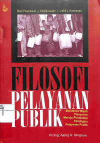 FILOSOFI PELAYANAN PUBLIK: BURAMNYA WAJAH PELAYANAN MENUJU PERUBAHAN PARADIGMA PELAYANAN PUBLIK