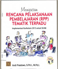 Menyusun Rencana Pelaksanaan Pembelajaran ( RPP) Tematik Terpadu Implementasi Kurikulum 2013 Untuk SD/MI