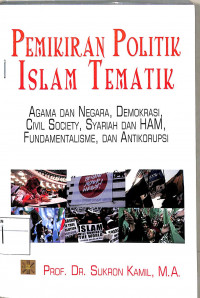 PEMIKIRAN POLITIK ISLAM TEMATIK Agama dan Negara, Demokrasi Society, Syariah dan HAM, Fundamentalisme, dan Antikorupsi