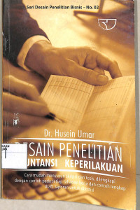 DESAIN PENELITIAN AKUNTANSI KEPERILAKUAN : Cara Mudah Menyusun Skripsi dan Tesis, Dilengkapi dengan Contoh pada setiap Tahapan Kerja dan Contoh Lengkap Draft Laporan untuk Dikritisi