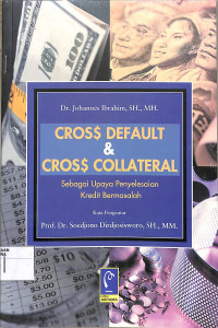 CROSS DEFAULT & CROSS COLLATERAL :Sebagai Upaya Penyelesaian Kredit Bermasalah