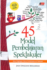 45 MODEL PEMBELAJARAN SPEKTAKULER