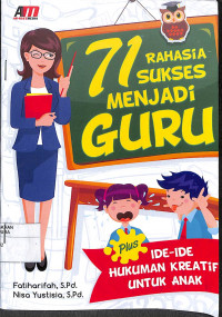 71 RAHASIA  SUKSES MENJADI GURU : PlUS IDE-IDEHUKUMAN KREATIF UNTUK ANAK