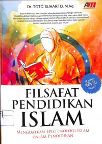 FILSAFAT PENDIDIKAN ISLAM : Mengguatkan Epistemologi Islam Dalam Pendidikan