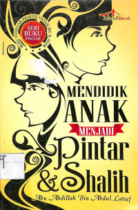 MENDIDIK ANAK MENJADI PINTAR DAN SHALIH