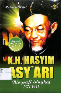 K.H. HASYIM ASY'ARI: Biografi Singkat 1871-1947