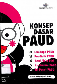 KONSEP DASAR PAUD : Lebaga PAUD, Pendidik PAUD, Anak Usia Dini, Kurikulum PAUD, Tri Pusat PAUD